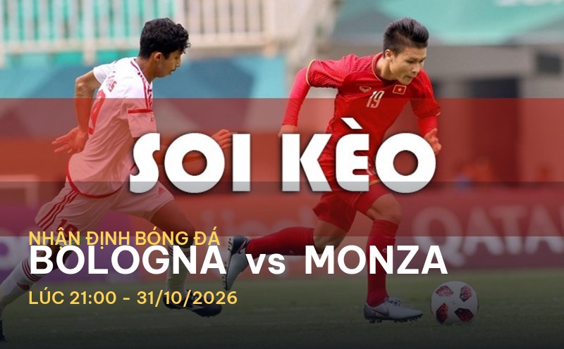 Bongdaso nhận định Bologna vs Monza: Trận chiến không thể bỏ lỡ