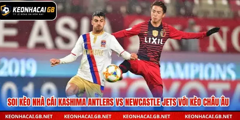 Lựa chọn Kashima Antlers thắng theo bảng kèo châu Âu